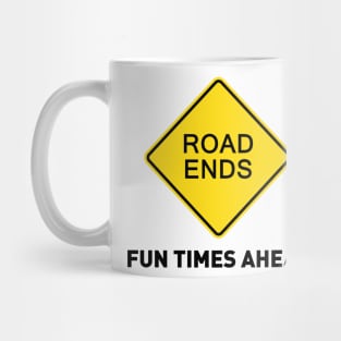 Sign - Road Ends - Fun Times Ahead Mug